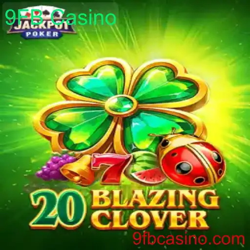 Descubra as Emoções do 20BlazingClover no 9FB Casino